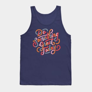 Do Something Great Today Inspirational Quote Tank Top